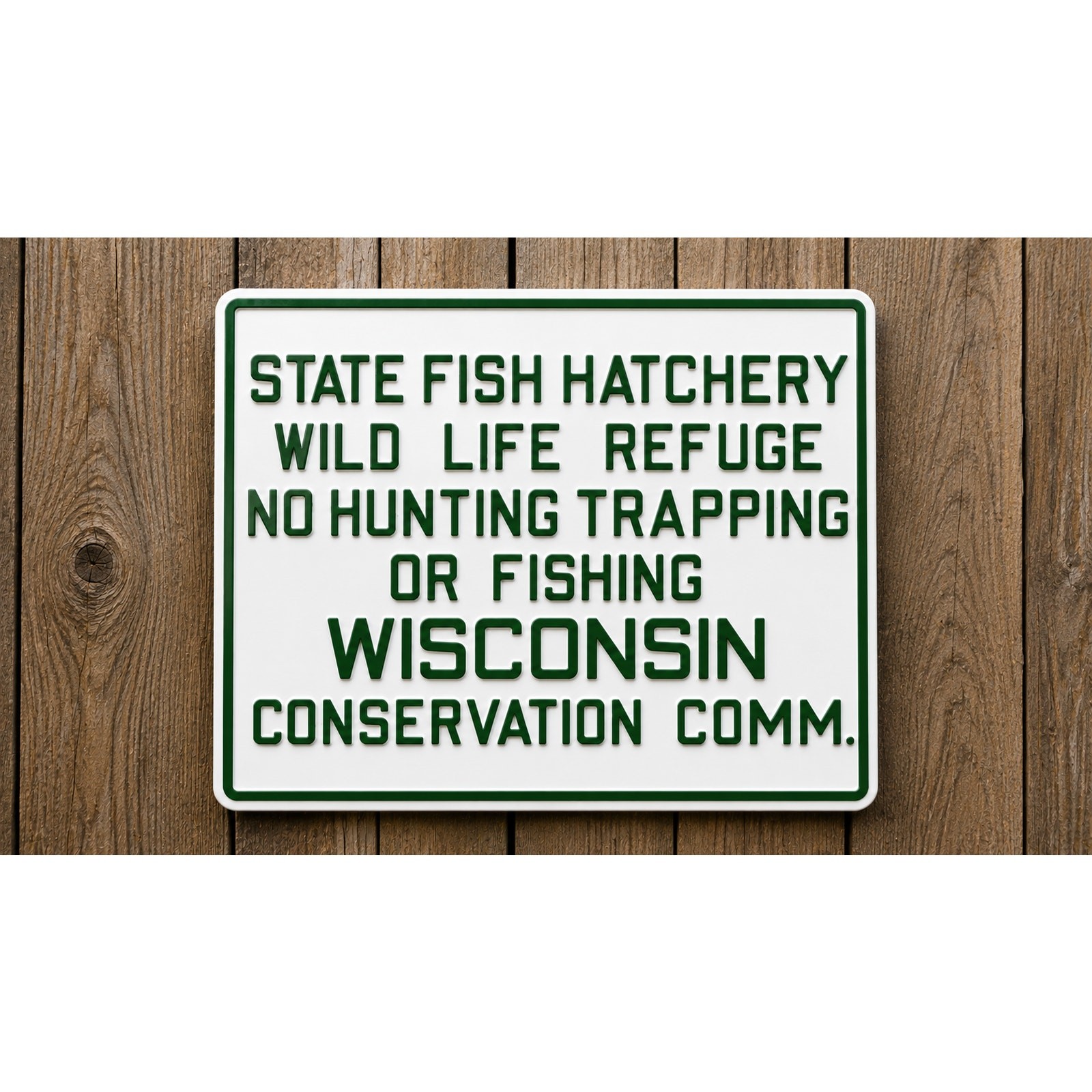 Wisconsin State Fish Hatchery Sign No Hunting or Trapping Wild Life Refuge DNR