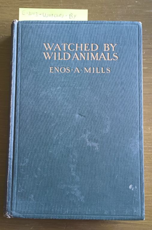 1922 Enos Mills; Watched by Wild Animals; Rocky Mountain National Park,