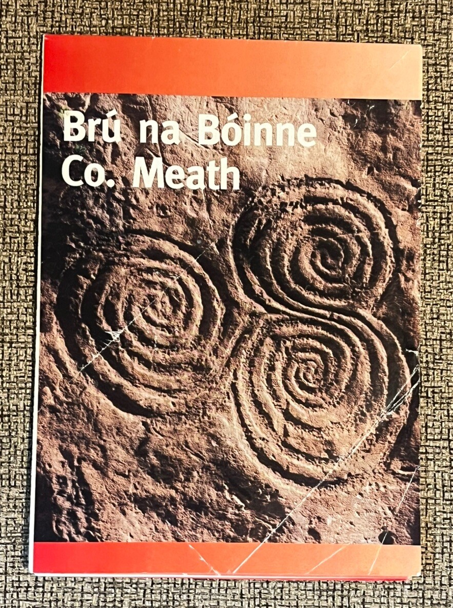 BRU NA BOINNE – NEWGRANCE , KNOWTH , DOWTH – COUNTY MEATH IRELAND GUIDE 2007