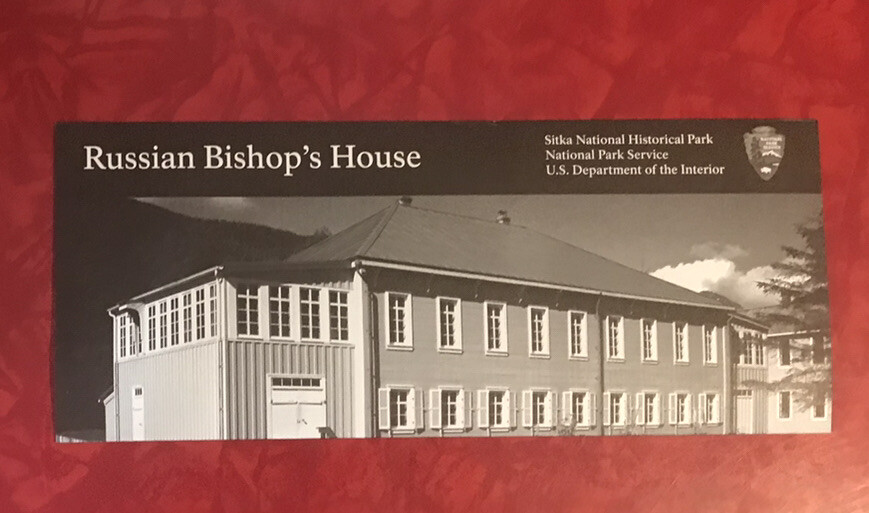 RUSSIAN BISHOP’S HOUSE SITKA NATIONAL HISTORICAL PARK ALASKA NPS GUIDE