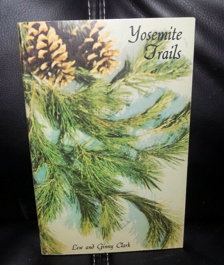 YOSEMITE TRAILS by Lew and Ginny Clark – 1976 Western Trail Publications