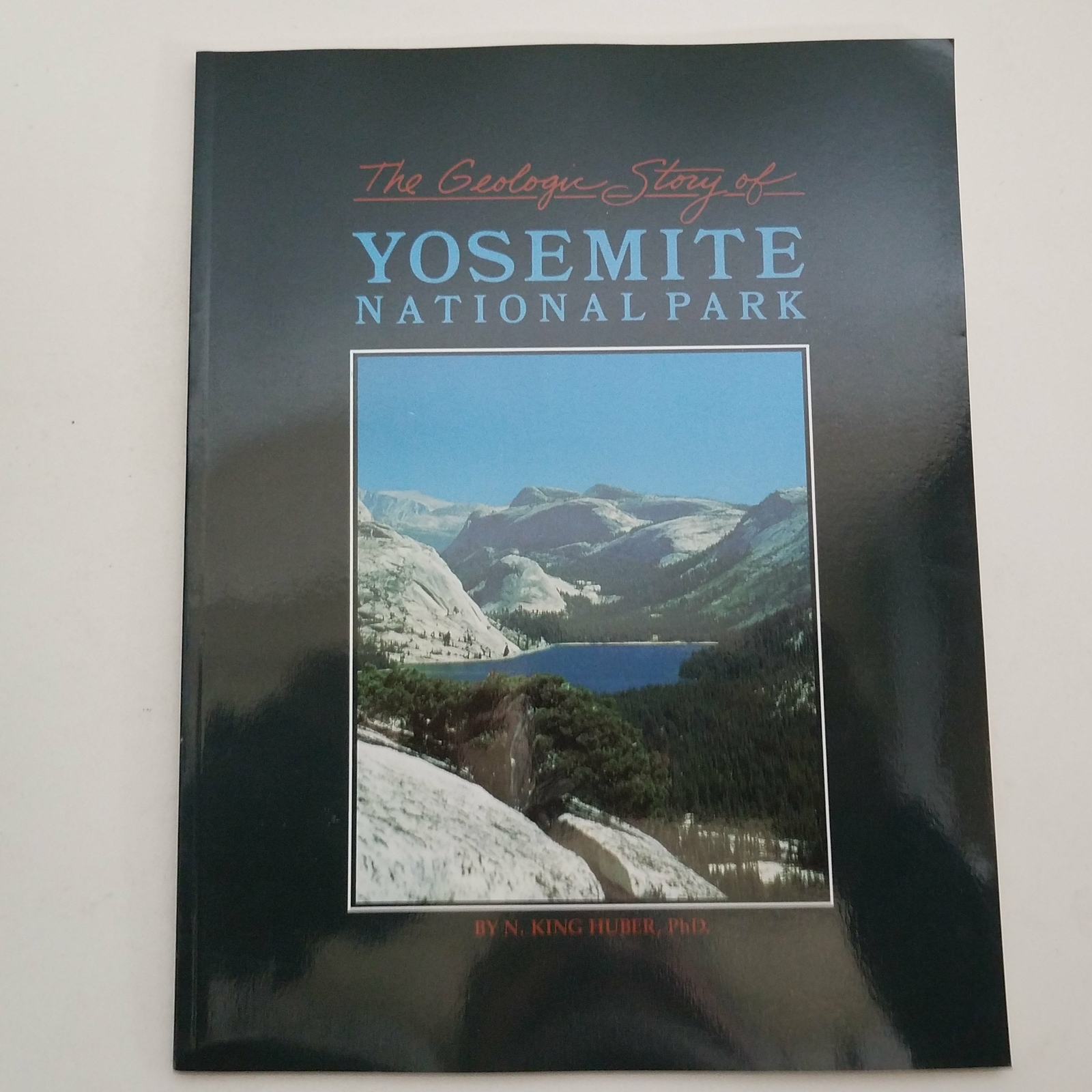 The Geologic Story of Yosemite National Park by N. King Huber 0939666499