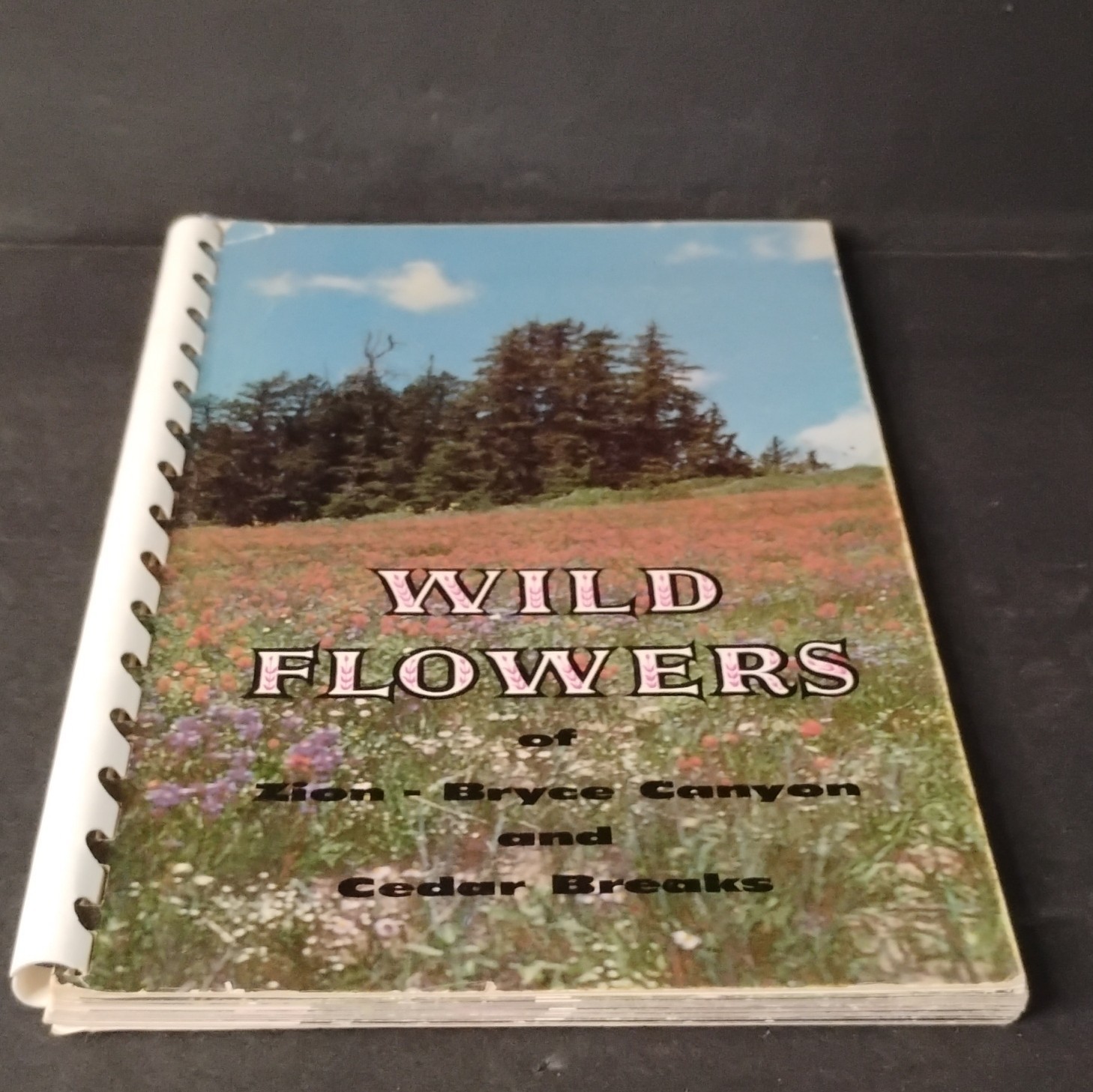 Wild Flowers of Zion Bryce Canyon Cedar Breaks National Parks 1958 Spiral Bound
