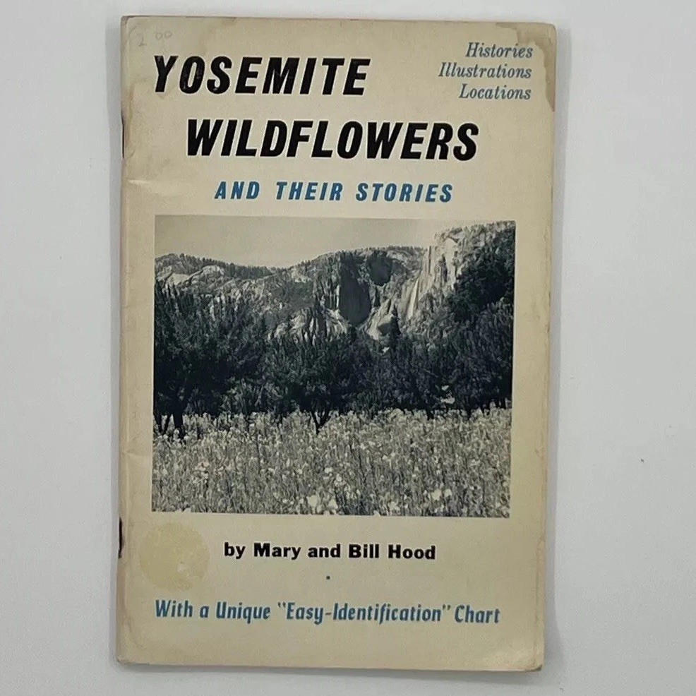 Yosemite Wildflowers and Their Stories by Bill & Mary Hood, 1969 1st Edition PB