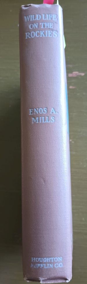 1909 Wild Life on the Rockies: Enos Mills; Rocky Mountain National Park 1st edn