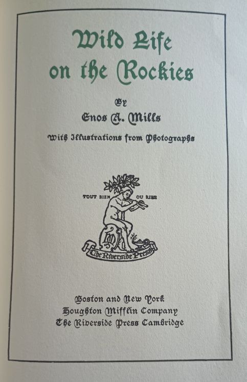 1909 Wild Life on the Rockies: Enos Mills; Rocky Mountain National Park 1st edn