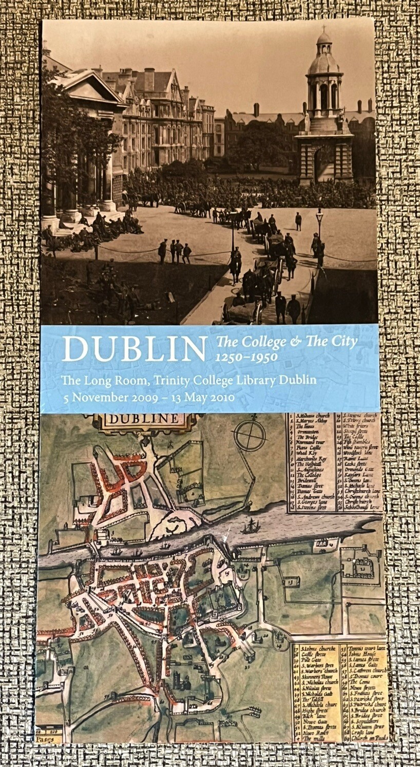 DUBLIN THE COLLEGE & THE CITY 1250 – 1950 TRINITY COLLEGE EXHIBIT BROCHURE 2009