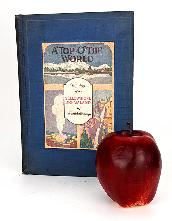 A’Top O’the World: Wonders of Yellowstone Dreamland – Joe Mitchell Chapple 1922