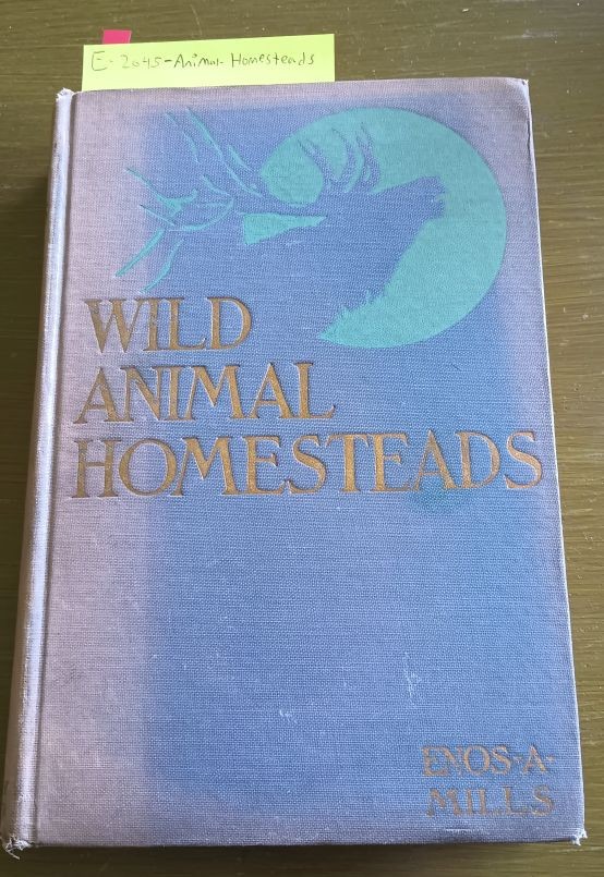 1925 Enos Mills; Wild Animals Homesteads; Rocky Mountain National Park, HC