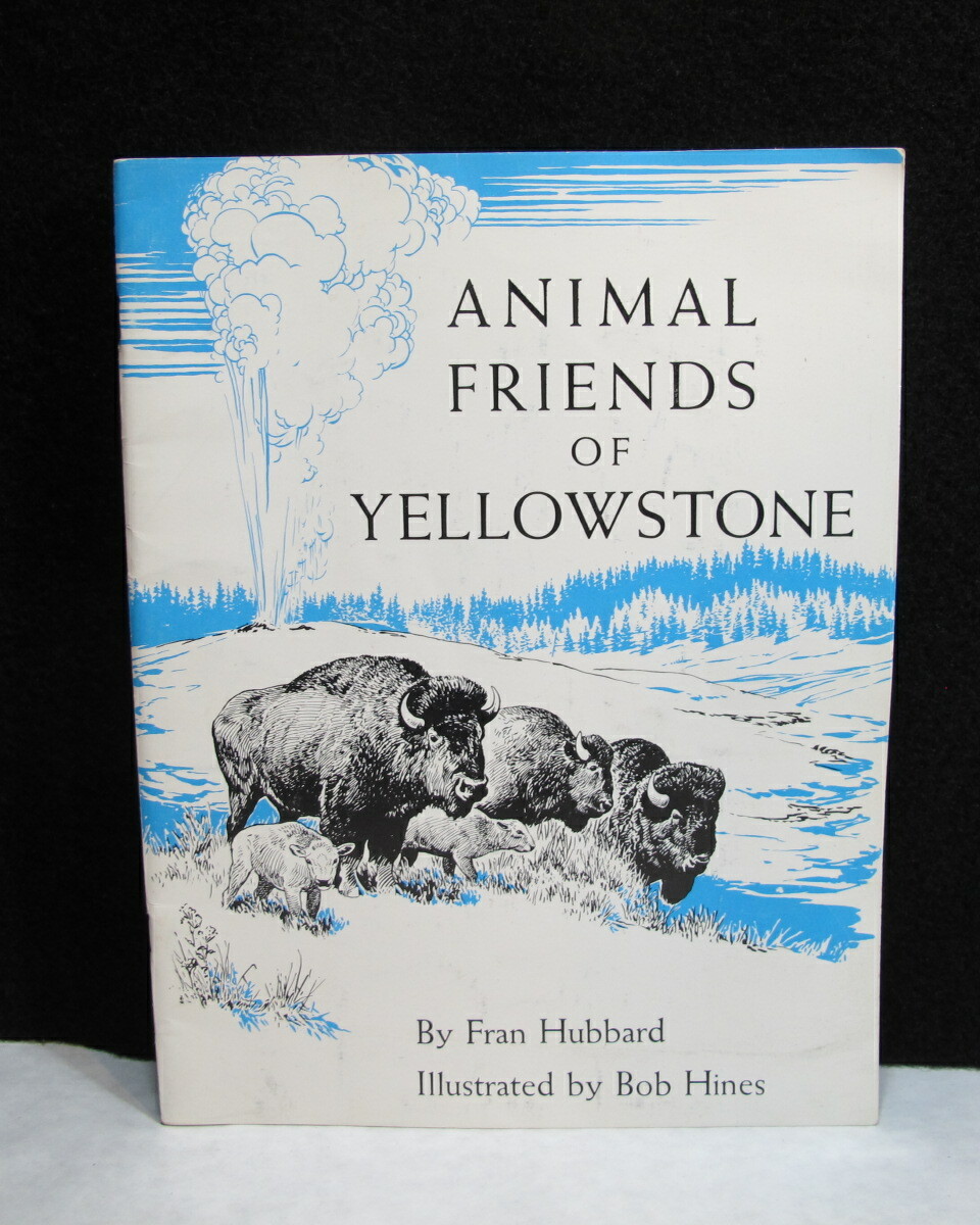 Animal Friends of Yellowstone Fran Hubard Bob Hines 1970 National Park ~COMPLETE