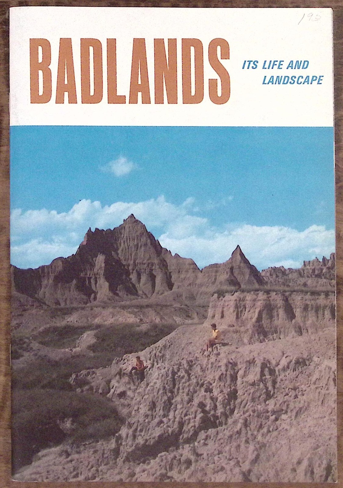 1969 BADLANDS ITS LIFE AND LANDSCAPE NATIONAL PARK SOUTH DAKOTA BOOK Z6374